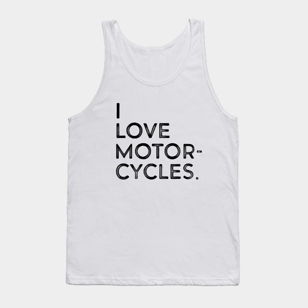 I love motorcycles Tank Top by Dosunets